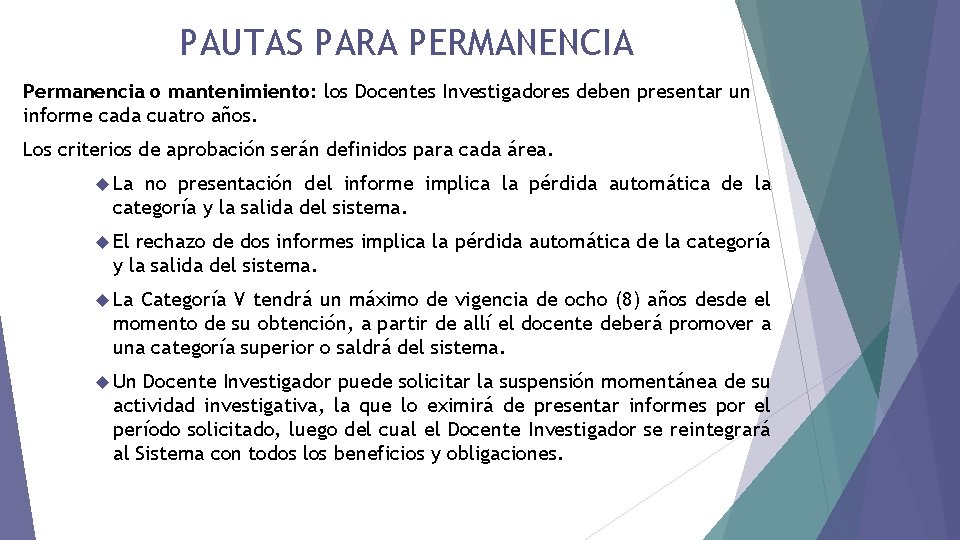 PAUTAS PARA PERMANENCIA Permanencia o mantenimiento: los Docentes Investigadores deben presentar un informe cada