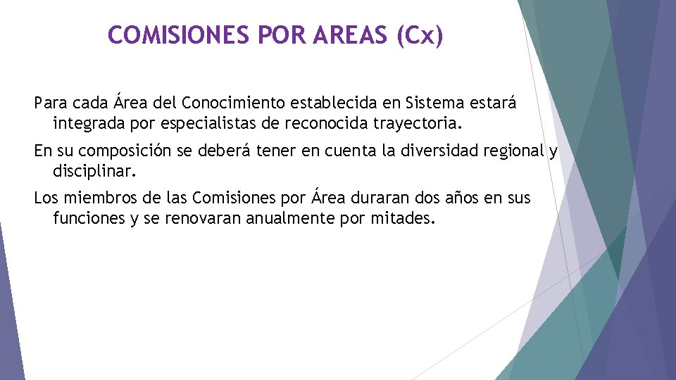 COMISIONES POR AREAS (Cx) Para cada Área del Conocimiento establecida en Sistema estará integrada
