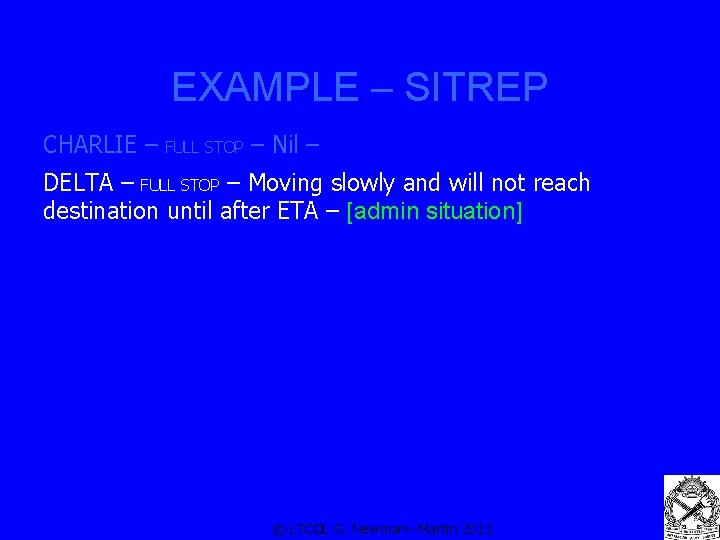 EXAMPLE – SITREP CHARLIE – FULL STOP – Nil – DELTA – FULL STOP