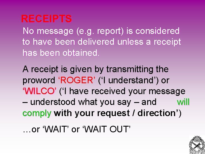 RECEIPTS No message (e. g. report) is considered to have been delivered unless a