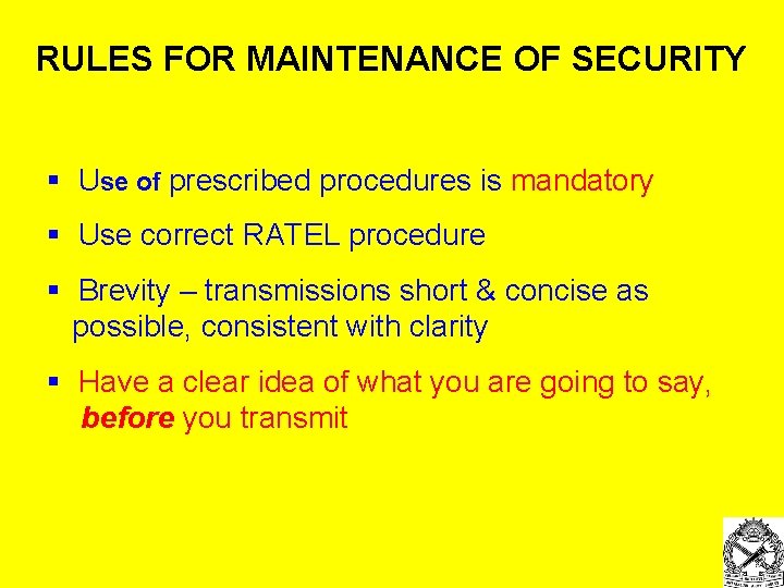 RULES FOR MAINTENANCE OF SECURITY § Use of prescribed procedures is mandatory § Use