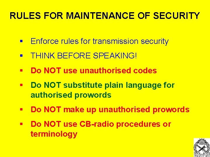 RULES FOR MAINTENANCE OF SECURITY § Enforce rules for transmission security § THINK BEFORE