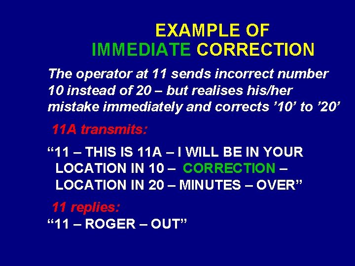 EXAMPLE OF IMMEDIATE CORRECTION The operator at 11 sends incorrect number 10 instead of