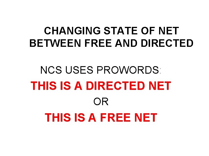 CHANGING STATE OF NET BETWEEN FREE AND DIRECTED NCS USES PROWORDS: THIS IS A