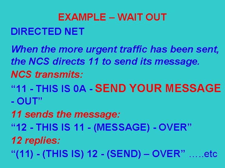 EXAMPLE – WAIT OUT DIRECTED NET When the more urgent traffic has been sent,