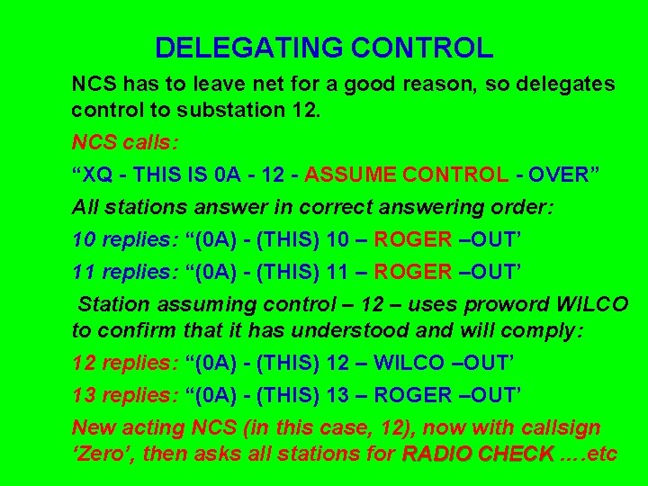 DELEGATING CONTROL NCS has to leave net for a good reason, so delegates control