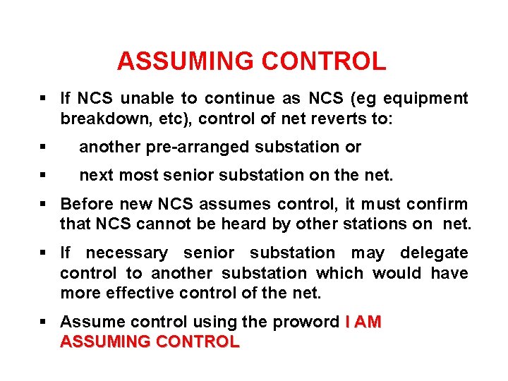 ASSUMING CONTROL § If NCS unable to continue as NCS (eg equipment breakdown, etc),