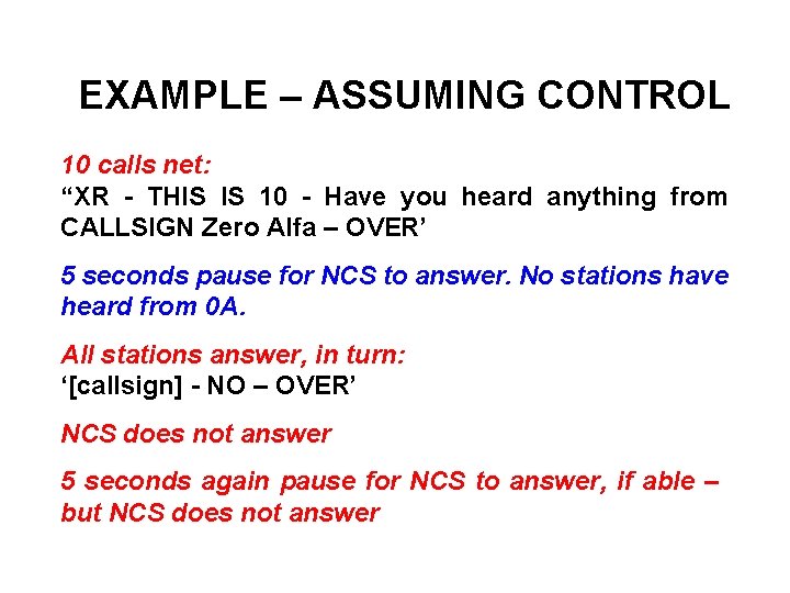 EXAMPLE – ASSUMING CONTROL 10 calls net: “XR - THIS IS 10 - Have