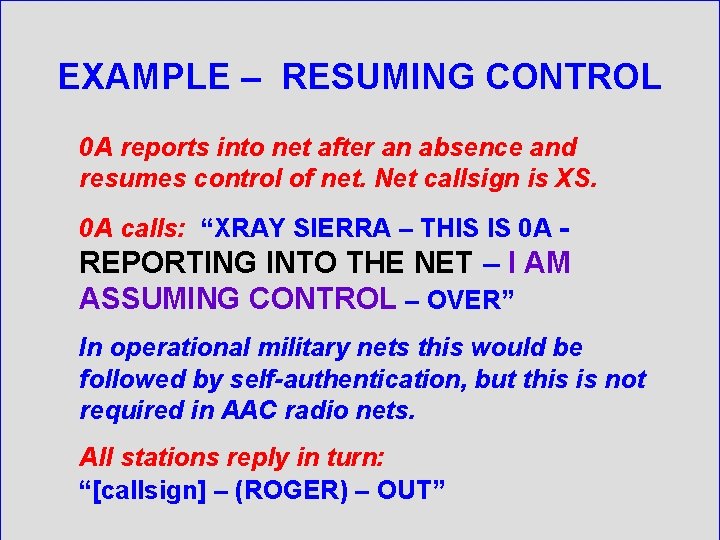 EXAMPLE – RESUMING CONTROL 0 A reports into net after an absence and resumes