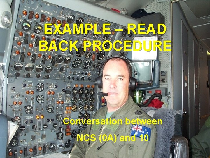 EXAMPLE – READ BACK PROCEDURE Conversation between NCS (0 A) and 10 