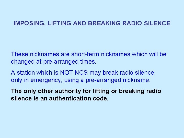 IMPOSING, LIFTING AND BREAKING RADIO SILENCE These nicknames are short-term nicknames which will be