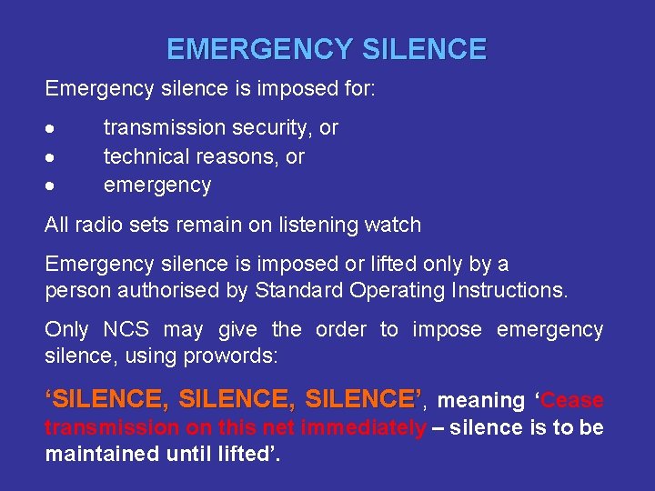 EMERGENCY SILENCE Emergency silence is imposed for: · transmission security, or · technical reasons,