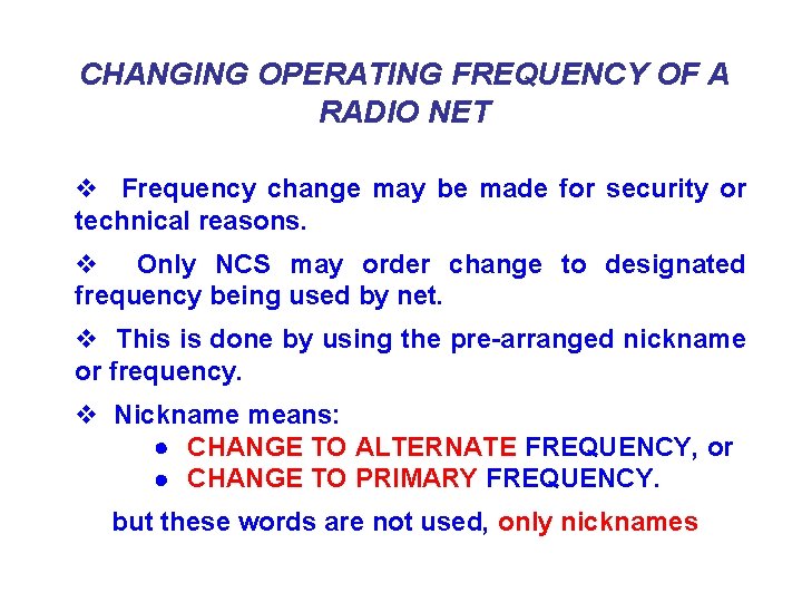 CHANGING OPERATING FREQUENCY OF A RADIO NET v Frequency change may be made for