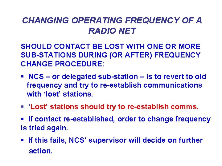 CHANGING OPERATING FREQUENCY OF A RADIO NET SHOULD CONTACT BE LOST WITH ONE OR