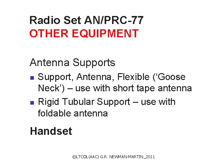 Radio Set AN/PRC-77 OTHER EQUIPMENT Antenna Supports n n Support, Antenna, Flexible (‘Goose Neck’)