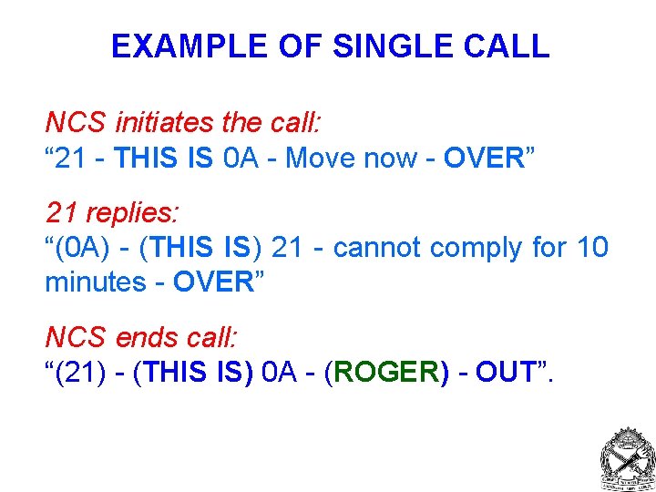 EXAMPLE OF SINGLE CALL NCS initiates the call: “ 21 - THIS IS 0