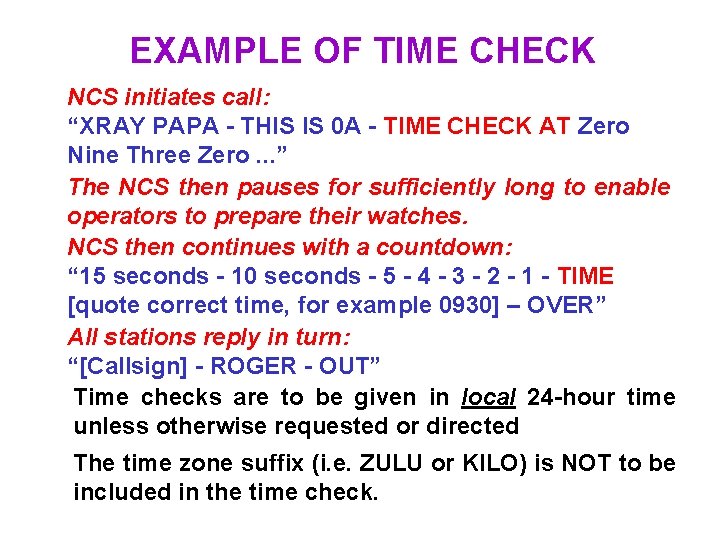 EXAMPLE OF TIME CHECK NCS initiates call: “XRAY PAPA - THIS IS 0 A