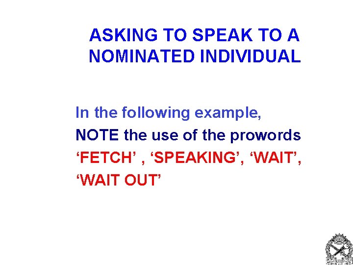ASKING TO SPEAK TO A NOMINATED INDIVIDUAL In the following example, NOTE the use
