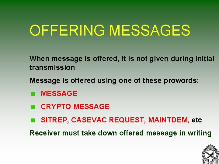 OFFERING MESSAGES When message is offered, it is not given during initial transmission Message
