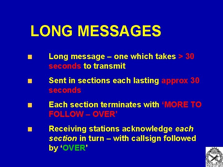 LONG MESSAGES Long message – one which takes > 30 seconds to transmit Sent