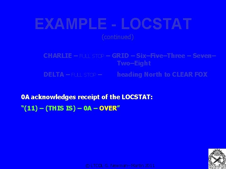 EXAMPLE - LOCSTAT (continued) CHARLIE – FULL STOP – GRID – Six–Five–Three – Seven–