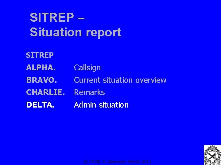 SITREP – Situation report SITREP ALPHA. Callsign BRAVO. Current situation overview CHARLIE. Remarks DELTA.