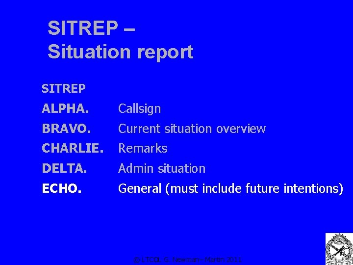 SITREP – Situation report SITREP ALPHA. Callsign BRAVO. Current situation overview CHARLIE. Remarks DELTA.