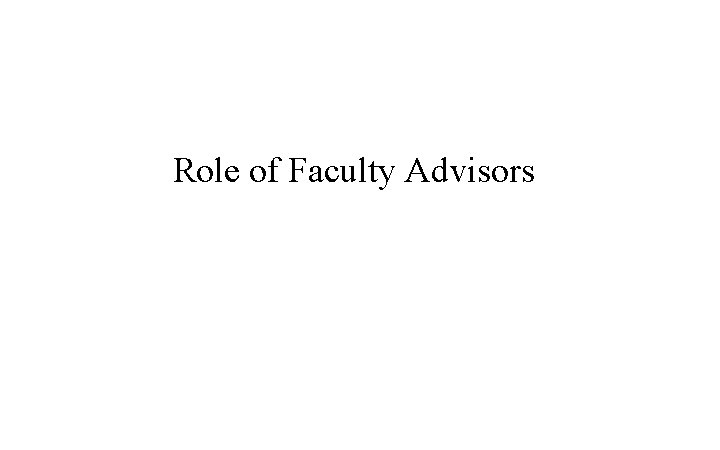 Role of Faculty Advisors 