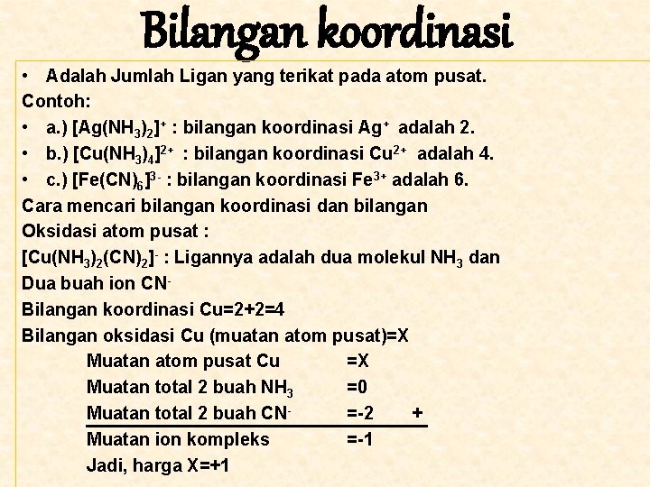 Bilangan koordinasi • Adalah Jumlah Ligan yang terikat pada atom pusat. Contoh: • a.