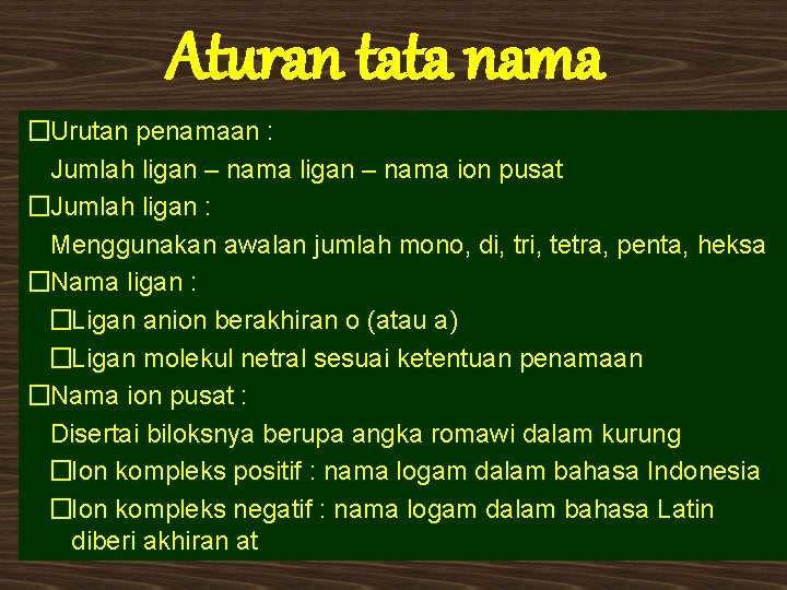 Aturan tata nama �Urutan penamaan : Jumlah ligan – nama ion pusat �Jumlah ligan