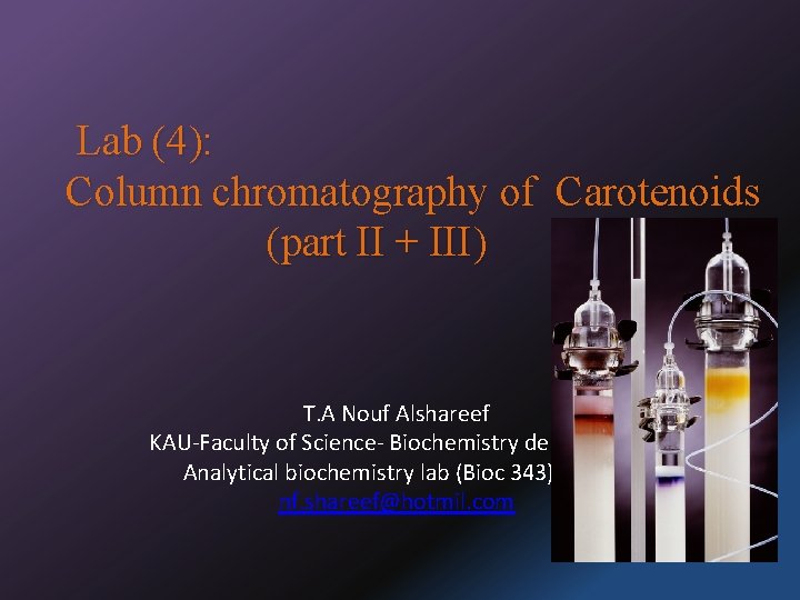 Lab (4): Column chromatography of Carotenoids (part II + III) T. A Nouf Alshareef