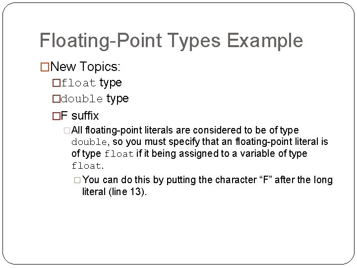 Floating-Point Types Example �New Topics: �float type �double type �F suffix �All floating-point literals