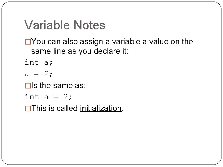 Variable Notes �You can also assign a variable a value on the same line