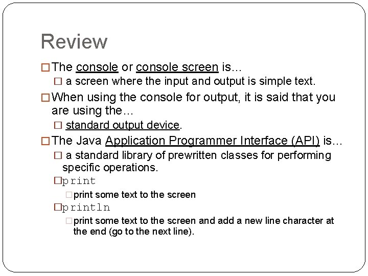 Review � The console or console screen is… � a screen where the input