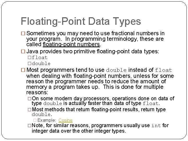 Floating-Point Data Types � Sometimes you may need to use fractional numbers in your
