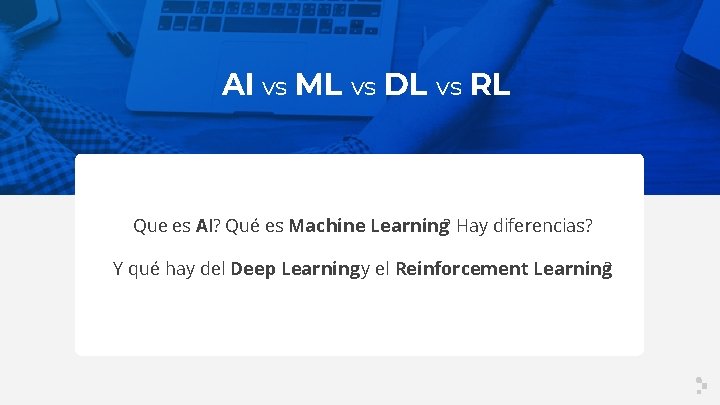 AI vs ML vs DL vs RL Que es AI? Qué es Machine Learning?