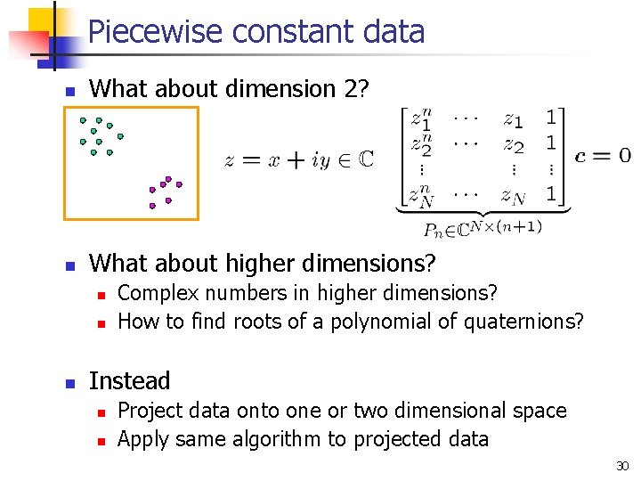 Piecewise constant data n What about dimension 2? n What about higher dimensions? n