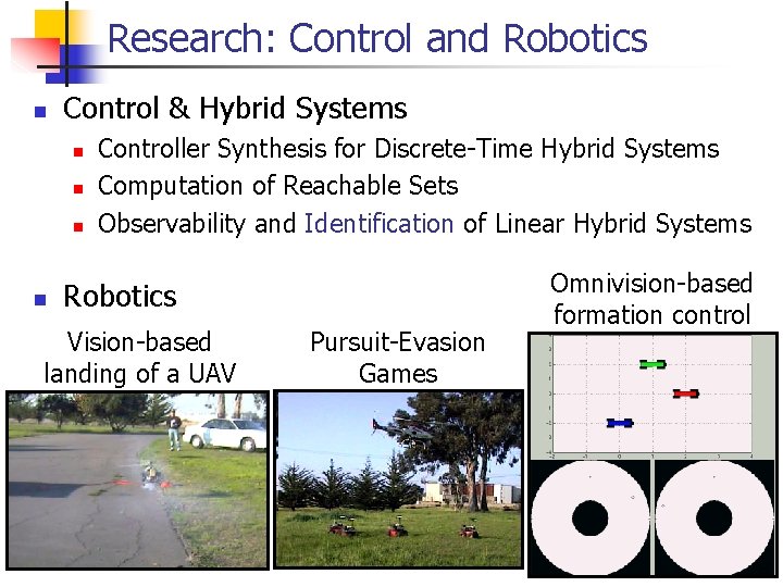 Research: Control and Robotics n Control & Hybrid Systems n n Controller Synthesis for