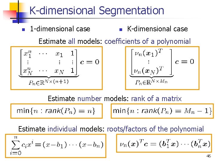 K-dimensional Segmentation n 1 -dimensional case n K-dimensional case Estimate all models: coefficients of