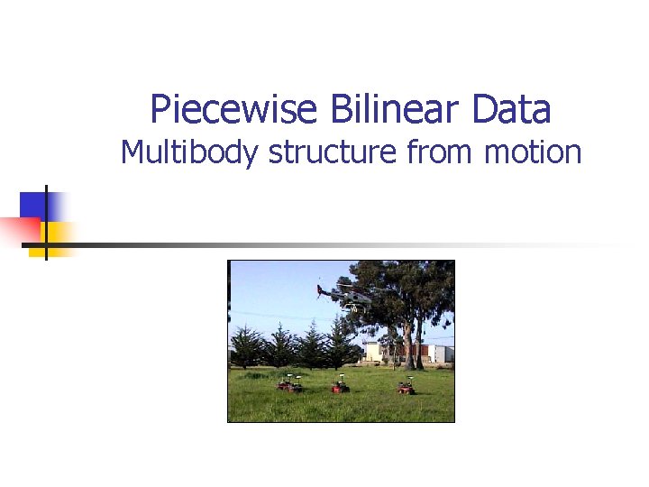 Piecewise Bilinear Data Multibody structure from motion 