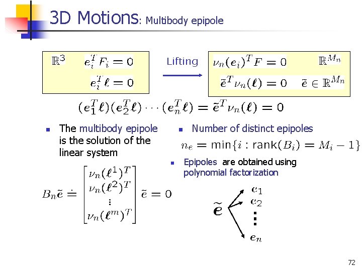 3 D Motions: Multibody epipole Lifting n The multibody epipole is the solution of