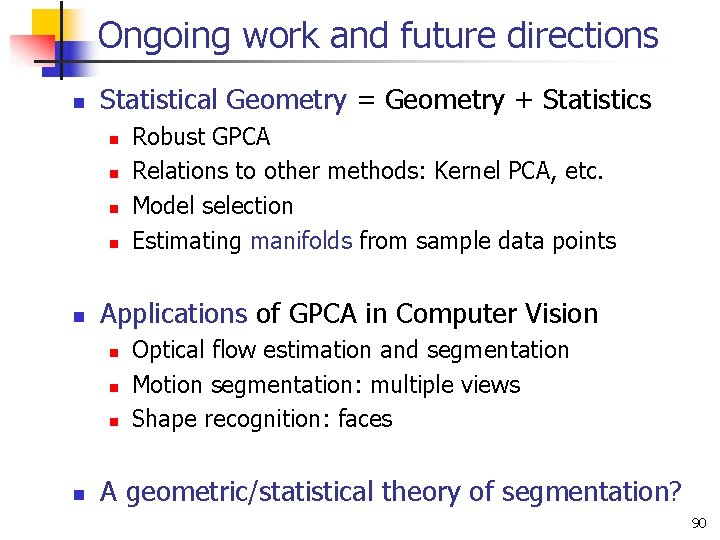 Ongoing work and future directions n Statistical Geometry = Geometry + Statistics n n