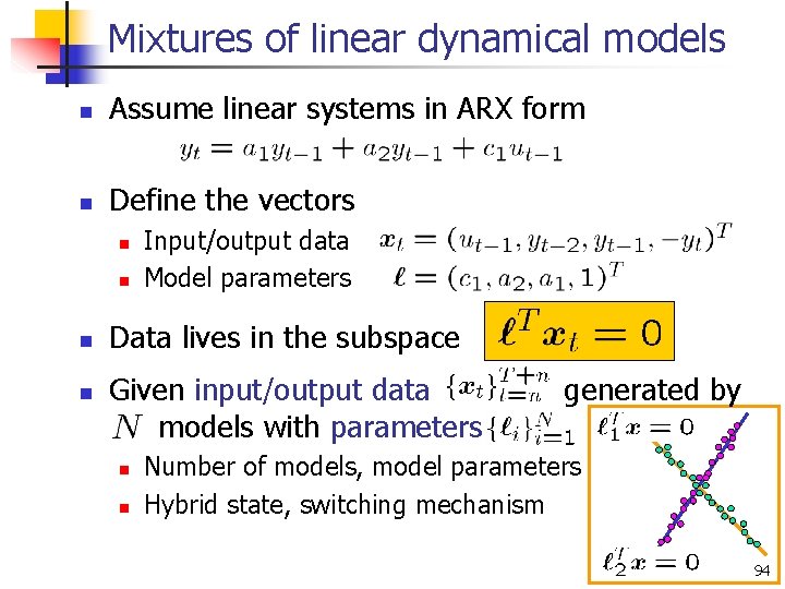 Mixtures of linear dynamical models n Assume linear systems in ARX form n Define
