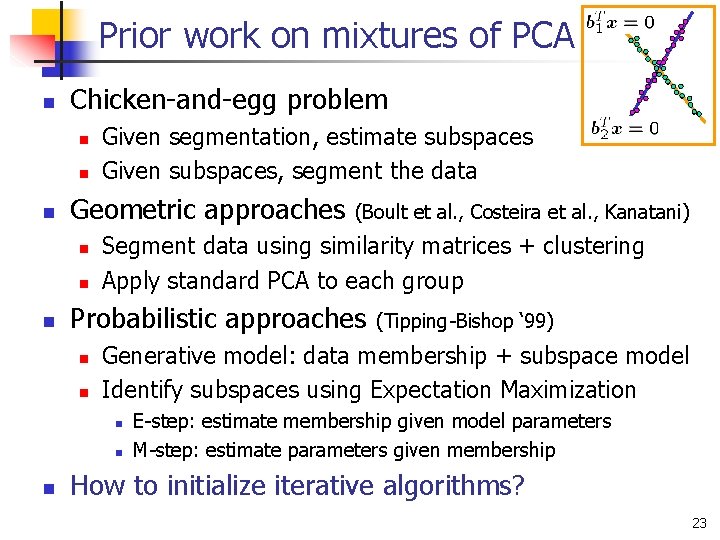 Prior work on mixtures of PCA n Chicken-and-egg problem n n n Geometric approaches