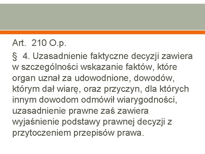Art. 210 O. p. § 4. Uzasadnienie faktyczne decyzji zawiera w szczególności wskazanie faktów,