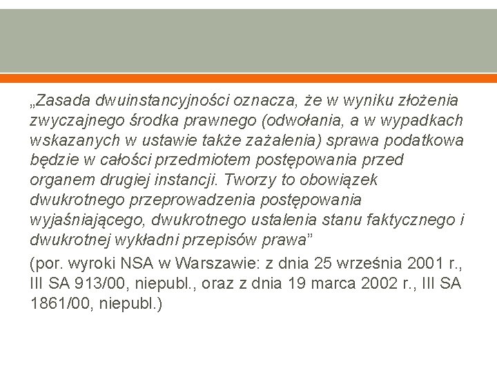 „Zasada dwuinstancyjności oznacza, że w wyniku złożenia zwyczajnego środka prawnego (odwołania, a w wypadkach