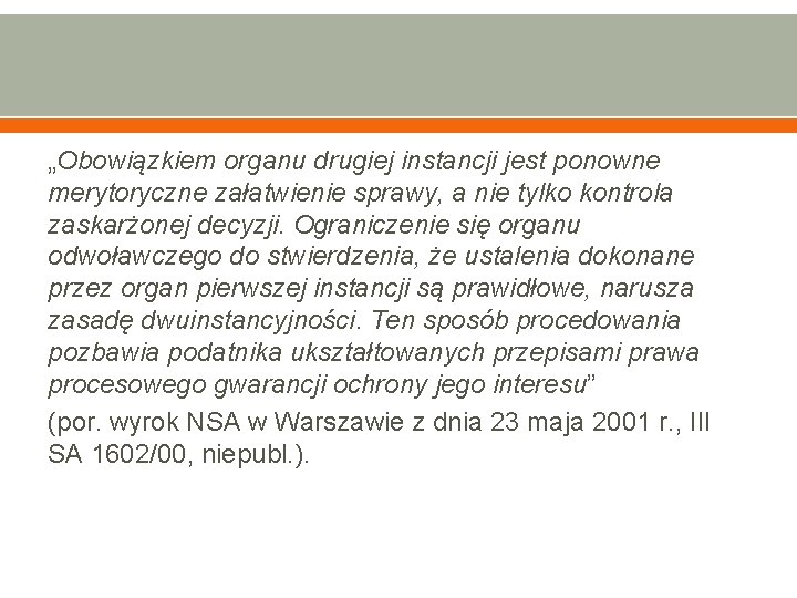 „Obowiązkiem organu drugiej instancji jest ponowne merytoryczne załatwienie sprawy, a nie tylko kontrola zaskarżonej