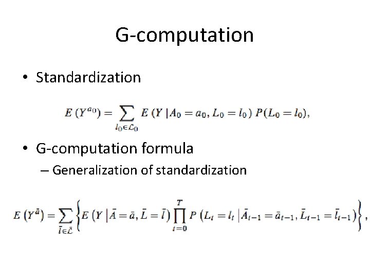 G-computation • Standardization • G-computation formula – Generalization of standardization 
