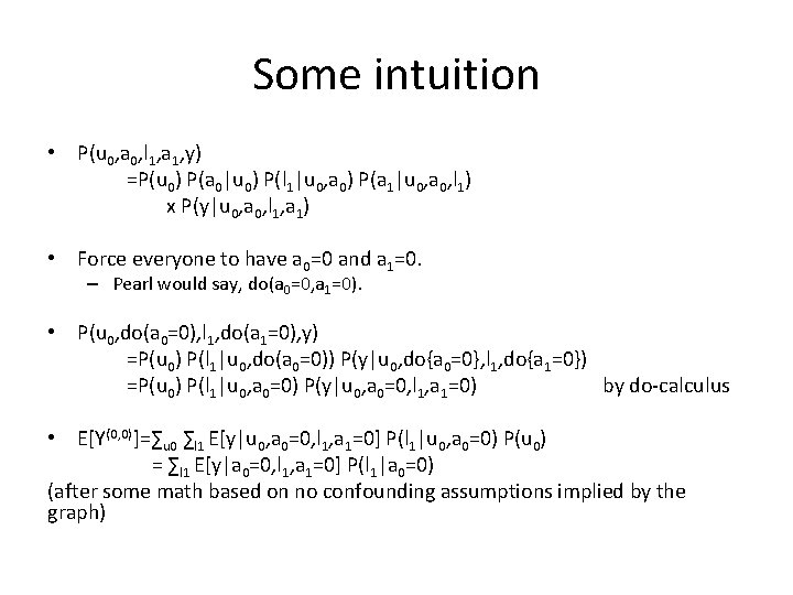 Some intuition • P(u 0, a 0, l 1, a 1, y) =P(u 0)