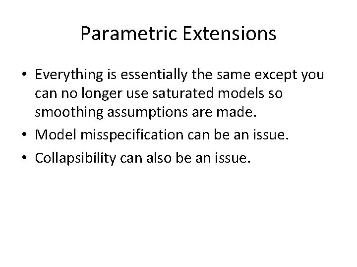 Parametric Extensions • Everything is essentially the same except you can no longer use